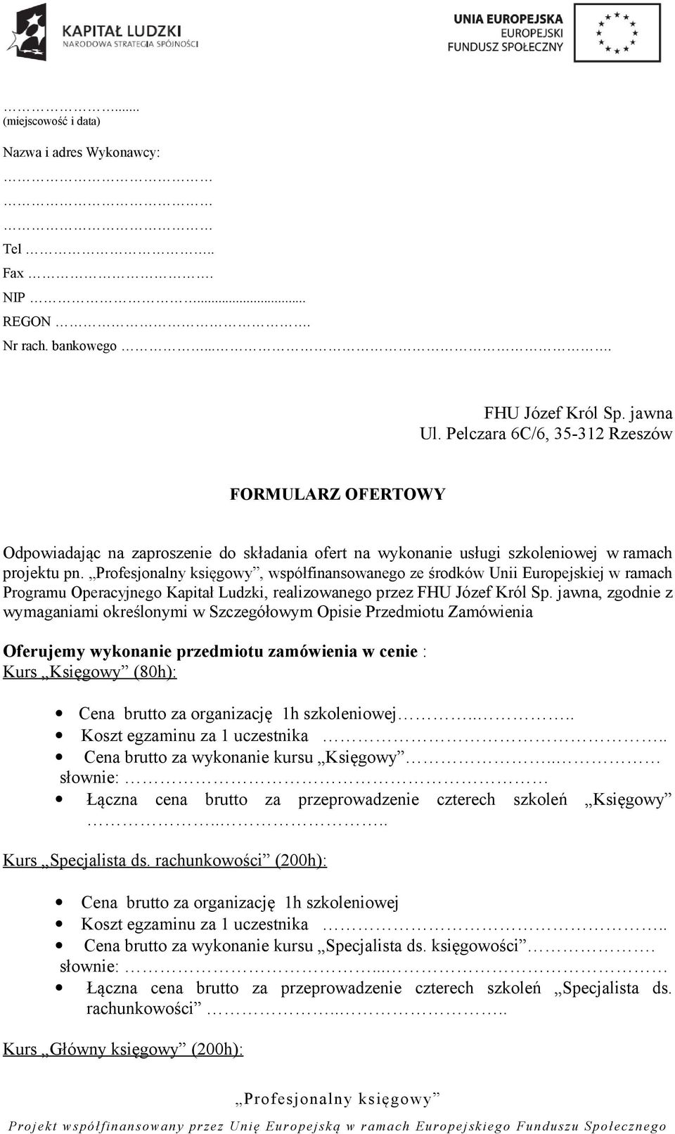 Profesjonalny księgowy, współfinansowanego ze środków Unii Europejskiej w ramach Programu Operacyjnego Kapitał Ludzki, realizowanego przez FHU Józef Król Sp.