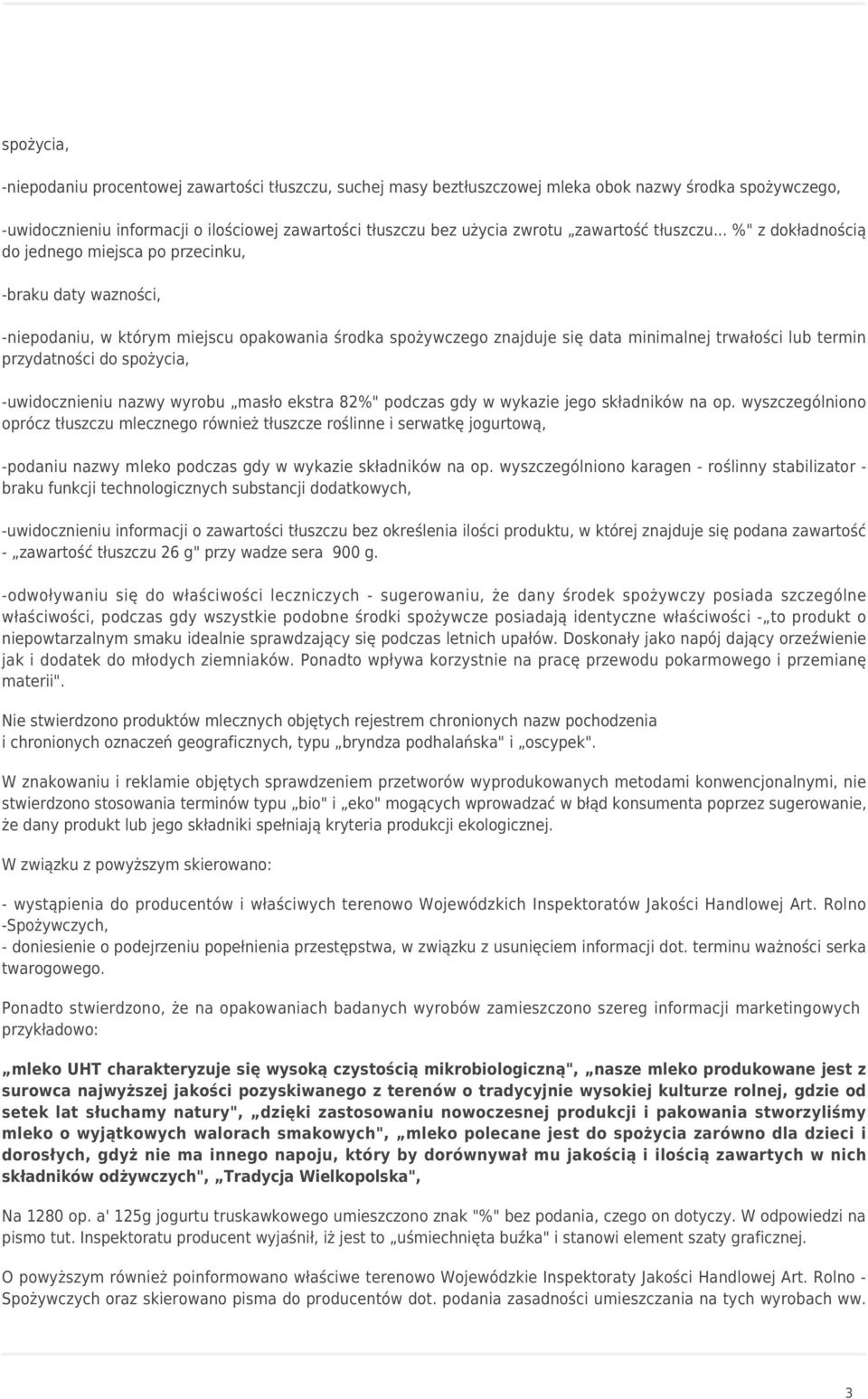 .. %" z dokładnością do jednego miejsca po przecinku, -braku daty wazności, -niepodaniu, w którym miejscu opakowania środka spożywczego znajduje się data minimalnej trwałości lub termin przydatności