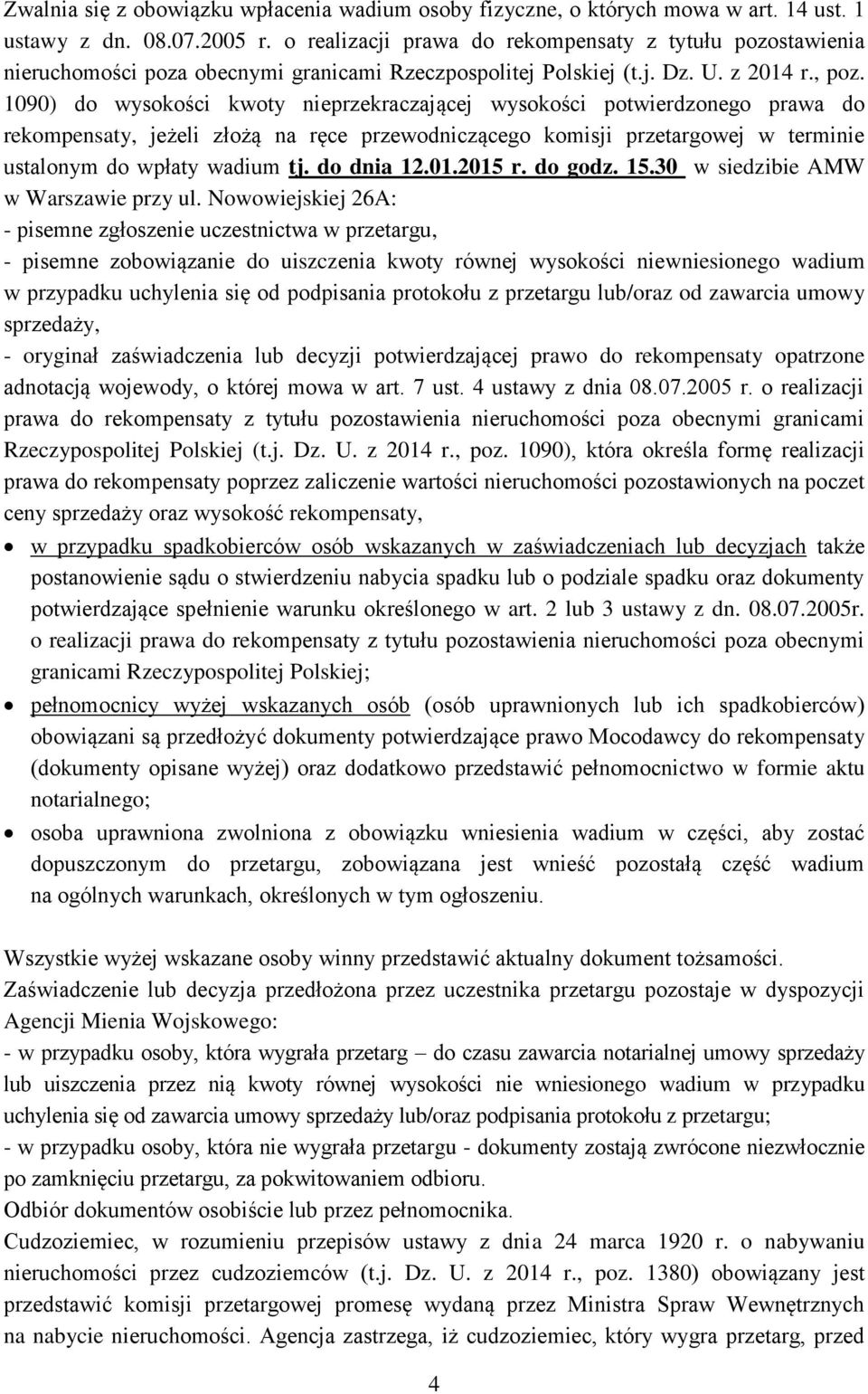 1090) do wysokości kwoty nieprzekraczającej wysokości potwierdzonego prawa do rekompensaty, jeżeli złożą na ręce przewodniczącego komisji przetargowej w terminie ustalonym do wpłaty wadium tj.