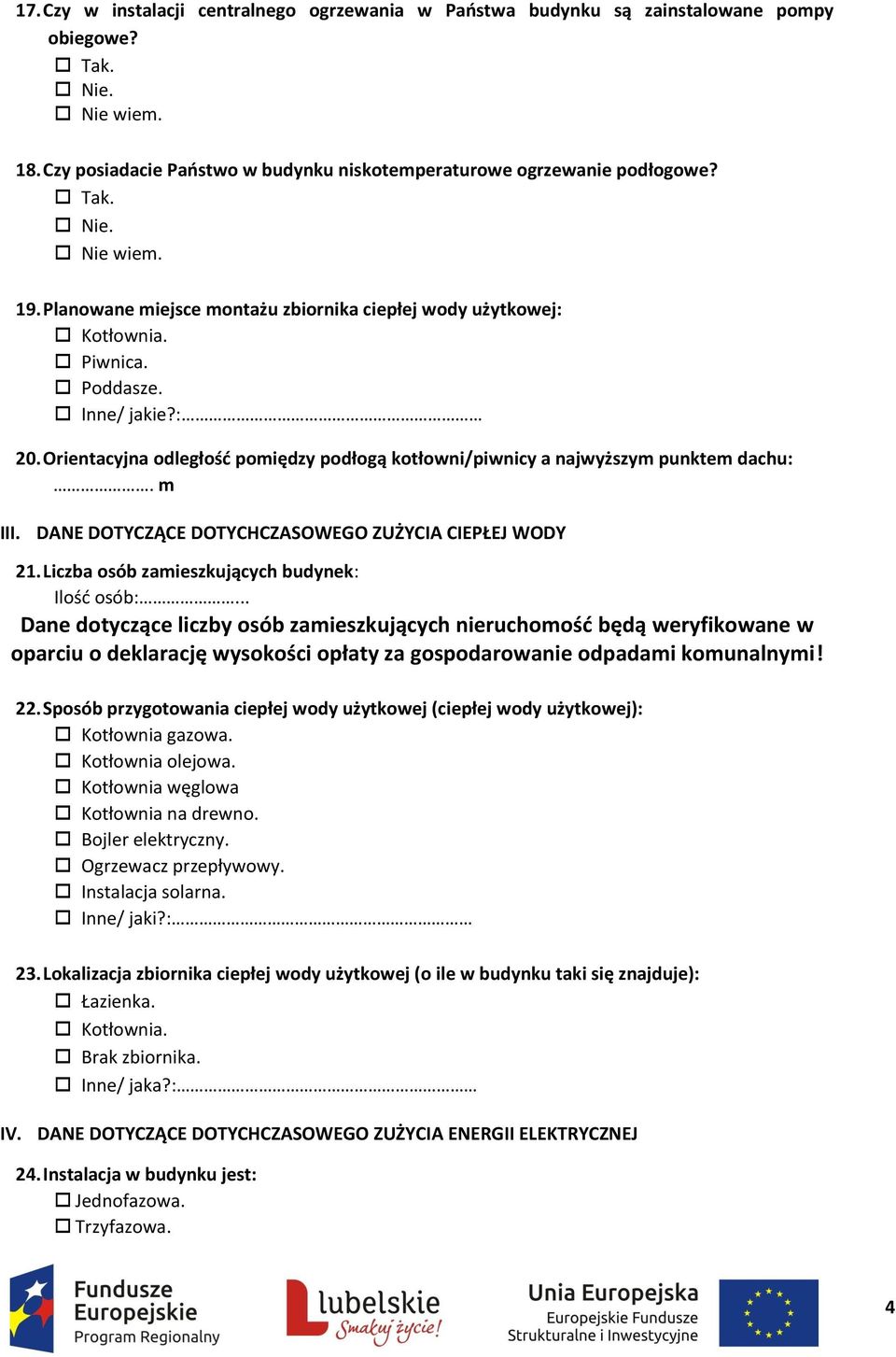 DANE DOTYCZĄCE DOTYCHCZASOWEGO ZUŻYCIA CIEPŁEJ WODY 21. Liczba osób zamieszkujących budynek: Ilość osób:.