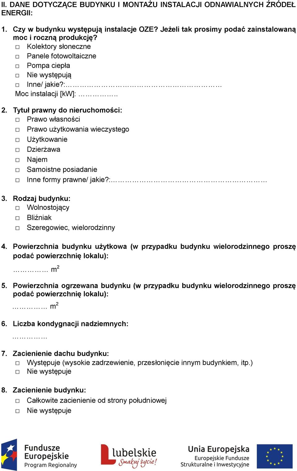 Tytuł prawny do nieruchomości: Prawo własności Prawo użytkowania wieczystego Użytkowanie Dzierżawa Najem Samoistne posiadanie Inne formy prawne/ jakie?: 3.