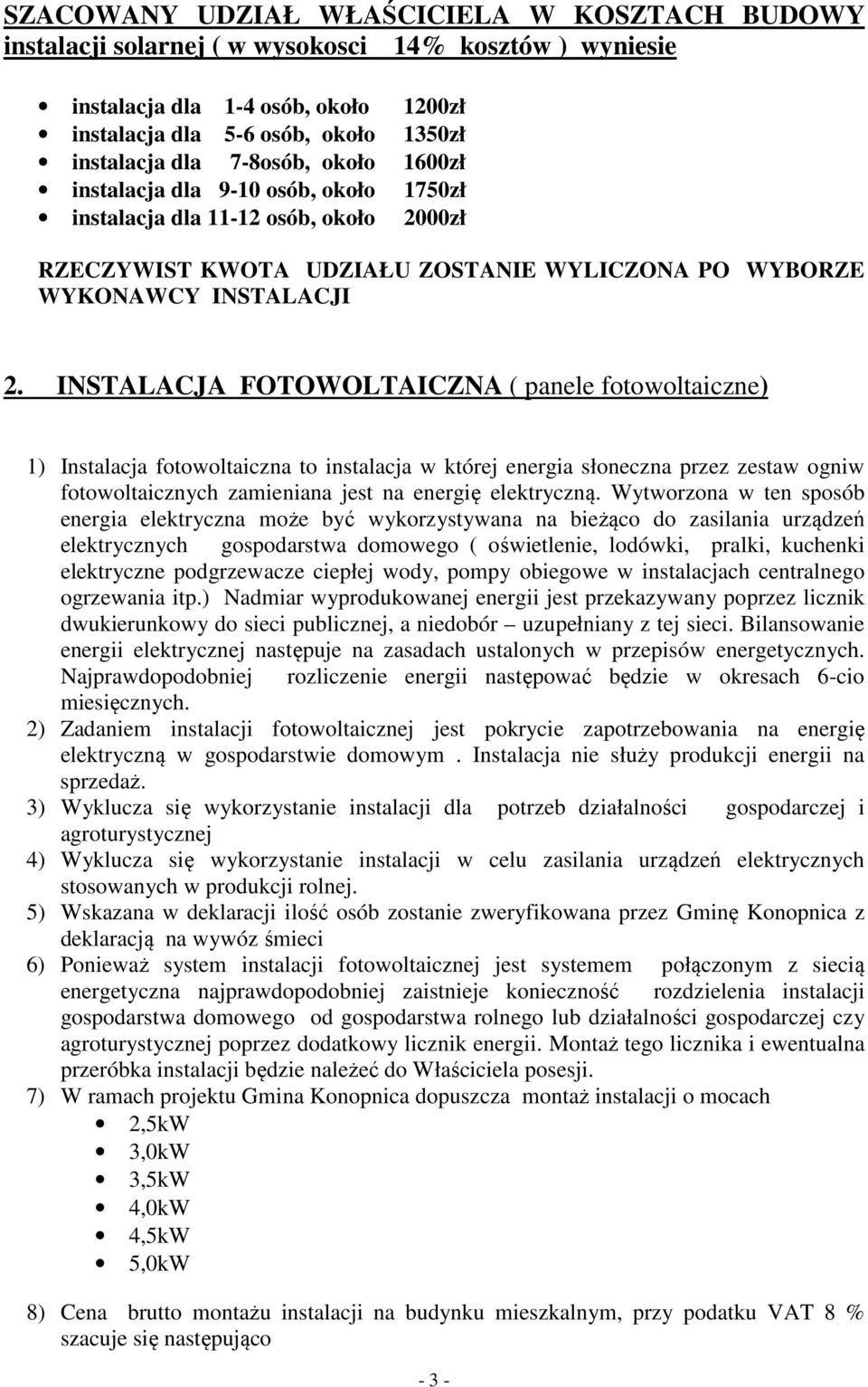 INSTALACJA FOTOWOLTAICZNA ( panele fotowoltaiczne) 1) Instalacja fotowoltaiczna to instalacja w której energia słoneczna przez zestaw ogniw fotowoltaicznych zamieniana jest na energię elektryczną.