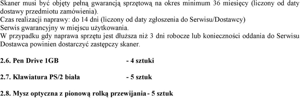 skaner. 2.6. Pen Drive 1GB - 4 sztuki 2.7.