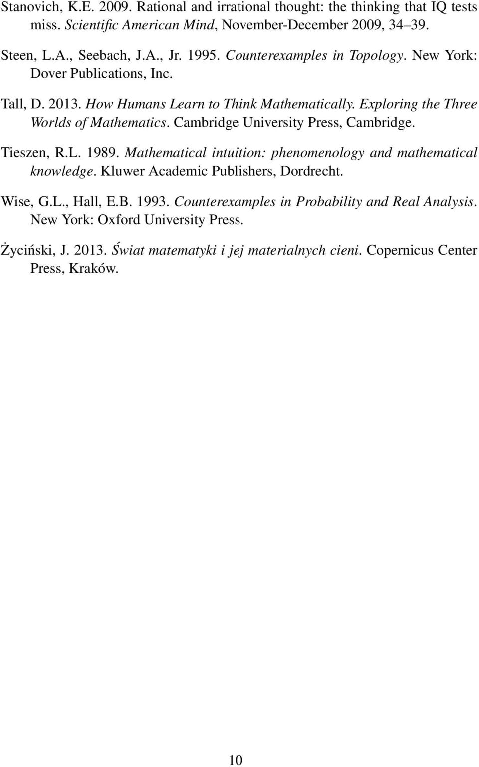 Cambridge University Press, Cambridge. Tieszen, R.L. 1989. Mathematical intuition: phenomenology and mathematical knowledge. Kluwer Academic Publishers, Dordrecht. Wise, G.L., Hall, E.