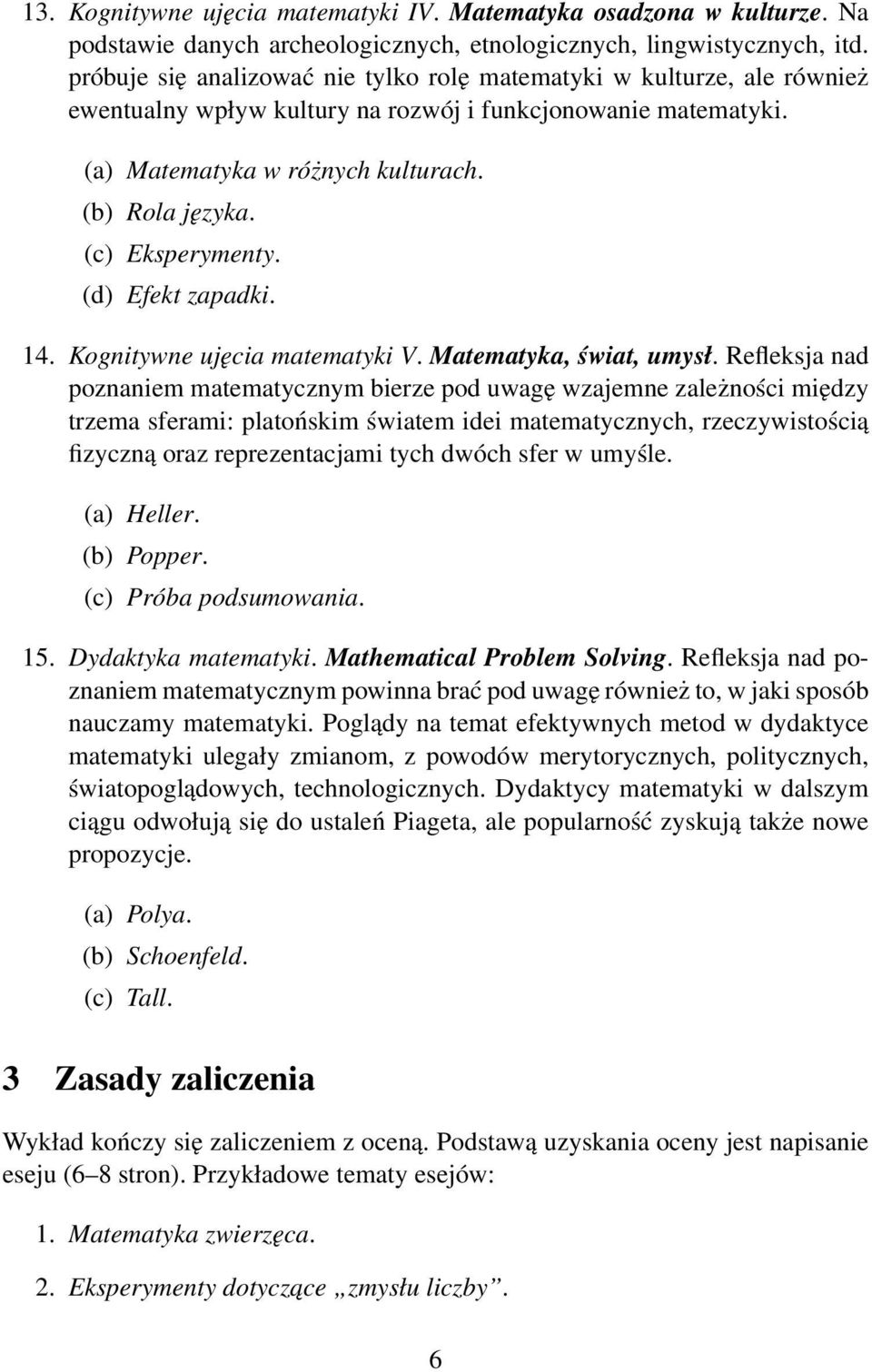 (c) Eksperymenty. (d) Efekt zapadki. 14. Kognitywne ujęcia matematyki V. Matematyka, świat, umysł.