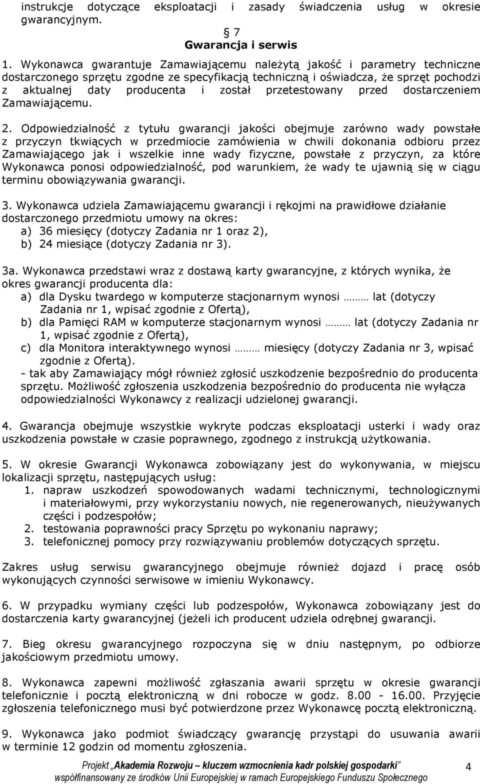 przetestowany przed dostarczeniem Zamawiającemu. 2.