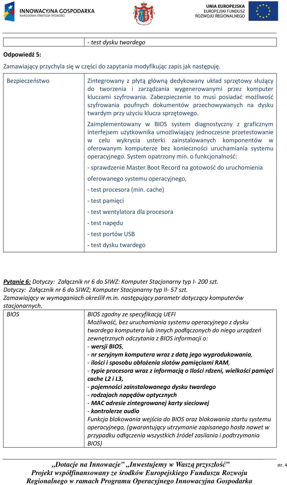 Zabezpieczenie to musi posiadać możliwość szyfrowania poufnych dokumentów przechowywanych na dysku twardym przy użyciu klucza sprzętowego.