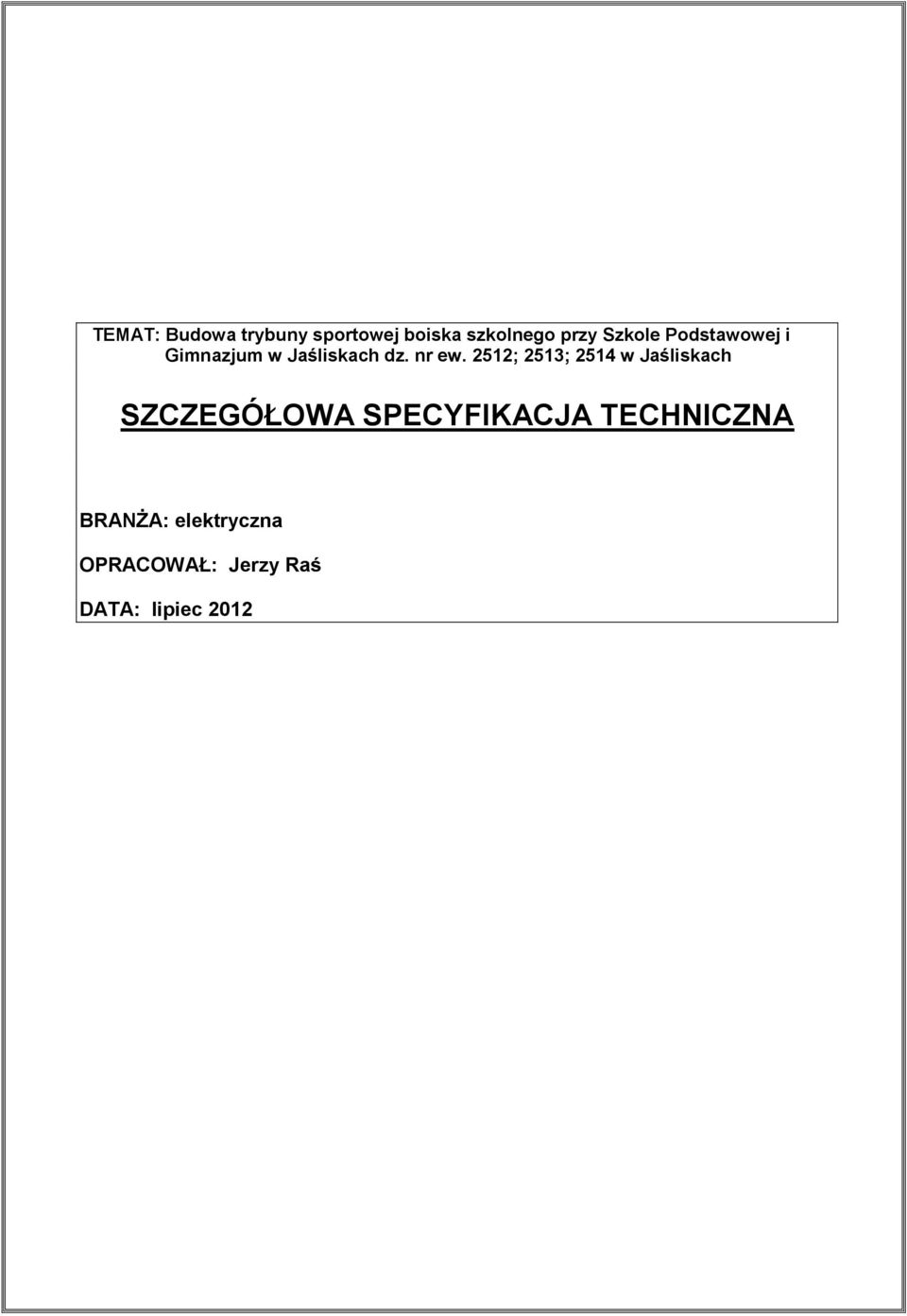2512; 2513; 2514 w Jaśliskach SZCZEGÓŁOWA SPECYFIKACJA