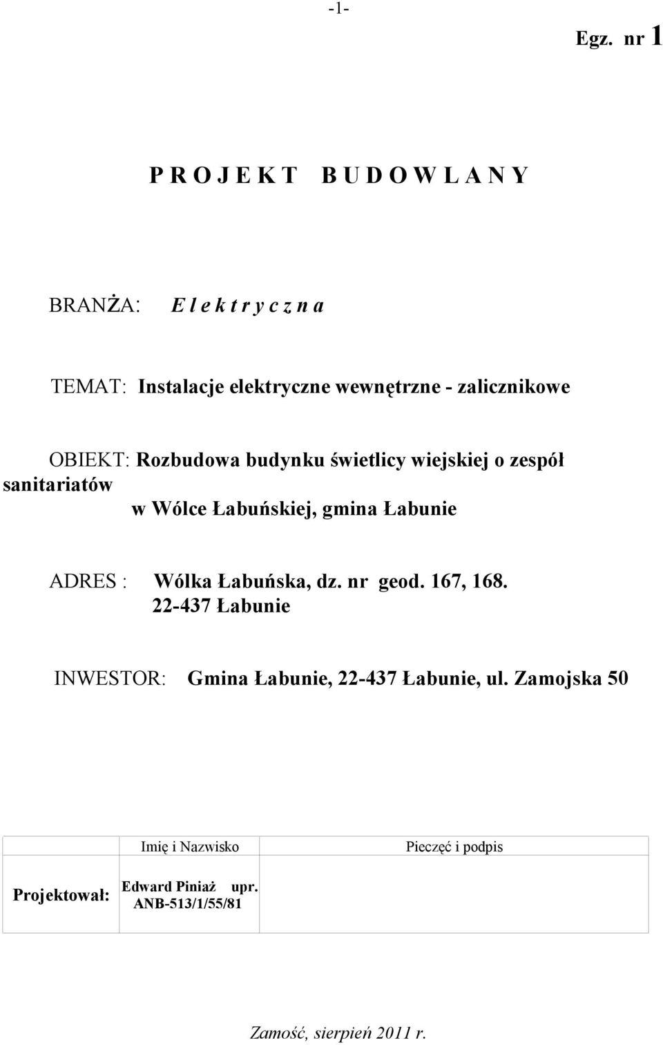 zalicznikowe OBIEKT: Rozbudowa budynku świetlicy wiejskiej o zespół sanitariatów w Wólce Łabuńskiej, gmina Łabunie
