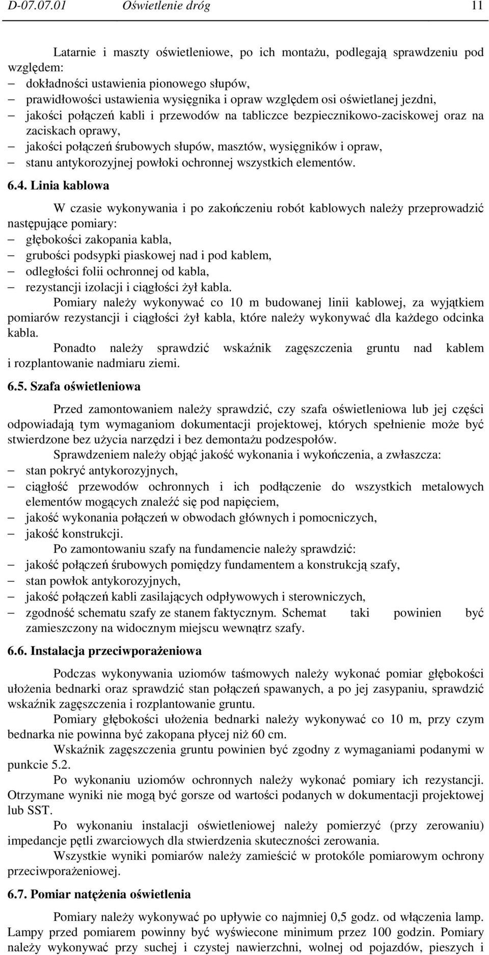 opraw, stanu antykorozyjnej powłoki ochronnej wszystkich elementów. 6.4.