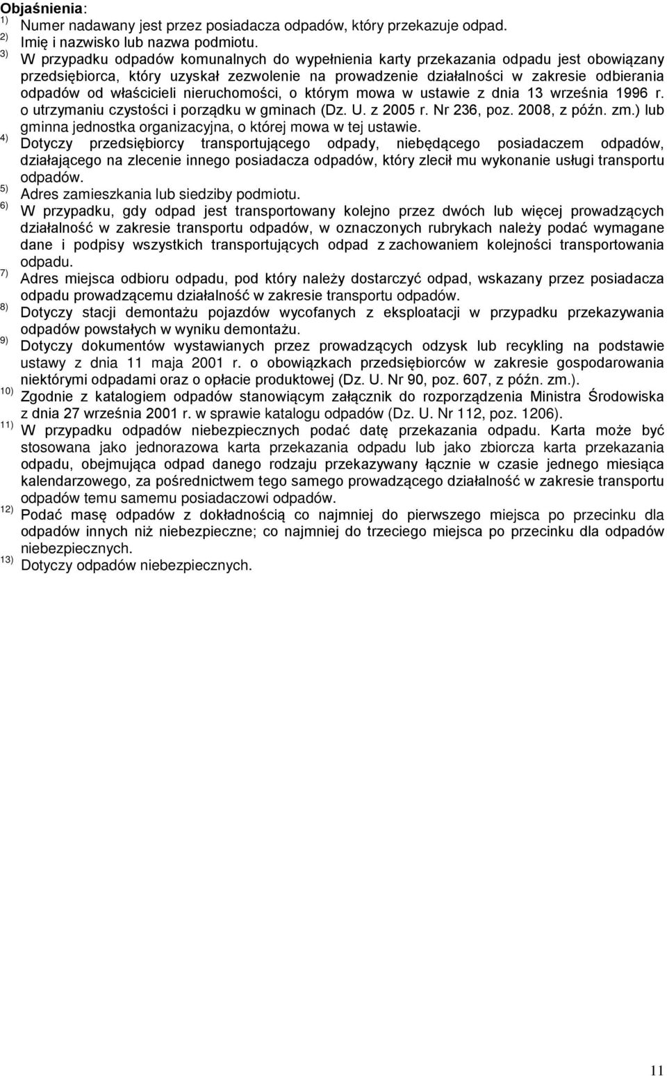 właścicieli nieruchomości, o którym mowa w ustawie z dnia 13 września 1996 r. o utrzymaniu czystości i porządku w gminach (Dz. U. z 2005 r. Nr 236, poz. 2008, z późn. zm.