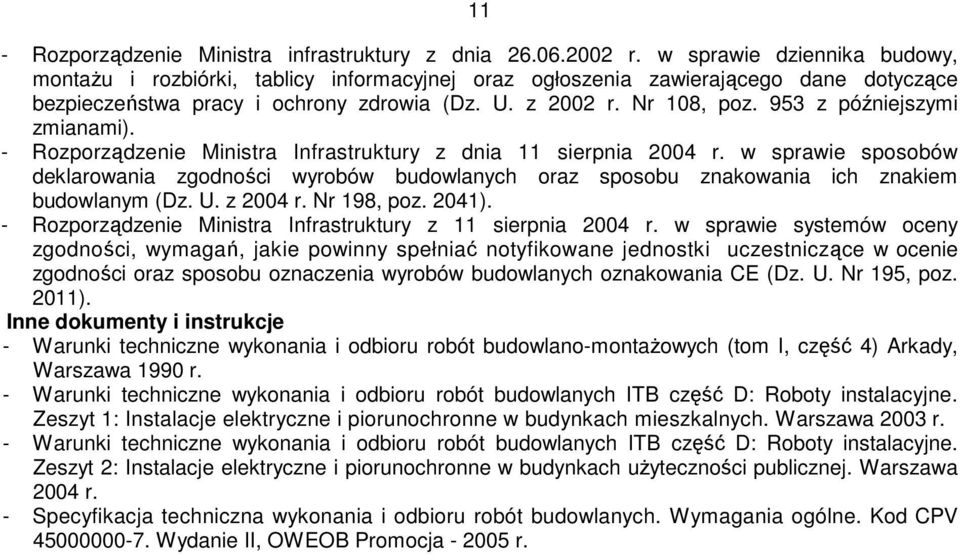 953 z późniejszymi zmianami). - Rozporządzenie Ministra Infrastruktury z dnia 11 sierpnia 2004 r.