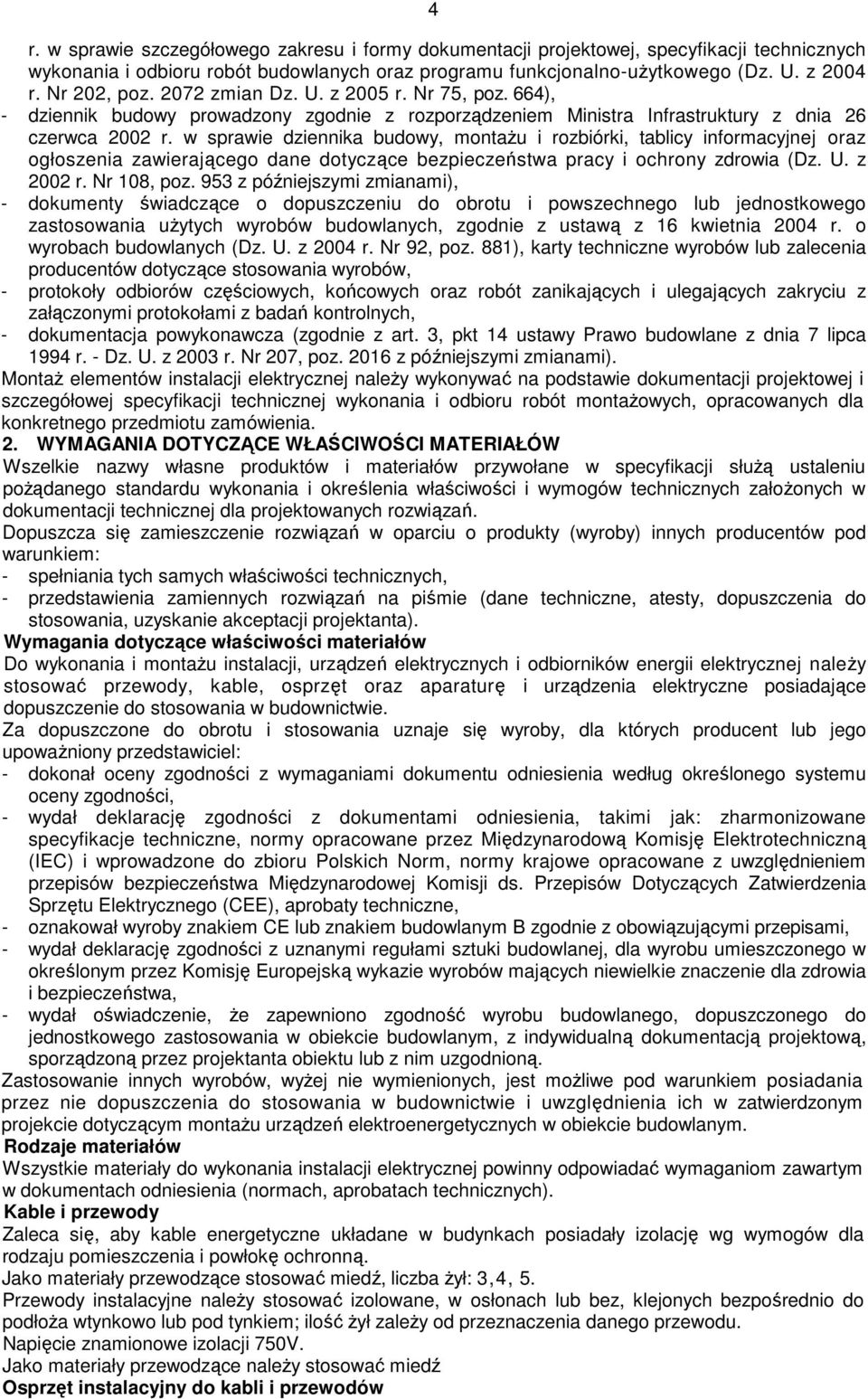 w sprawie dziennika budowy, montaŝu i rozbiórki, tablicy informacyjnej oraz ogłoszenia zawierającego dane dotyczące bezpieczeństwa pracy i ochrony zdrowia (Dz. U. z 2002 r. Nr 108, poz.