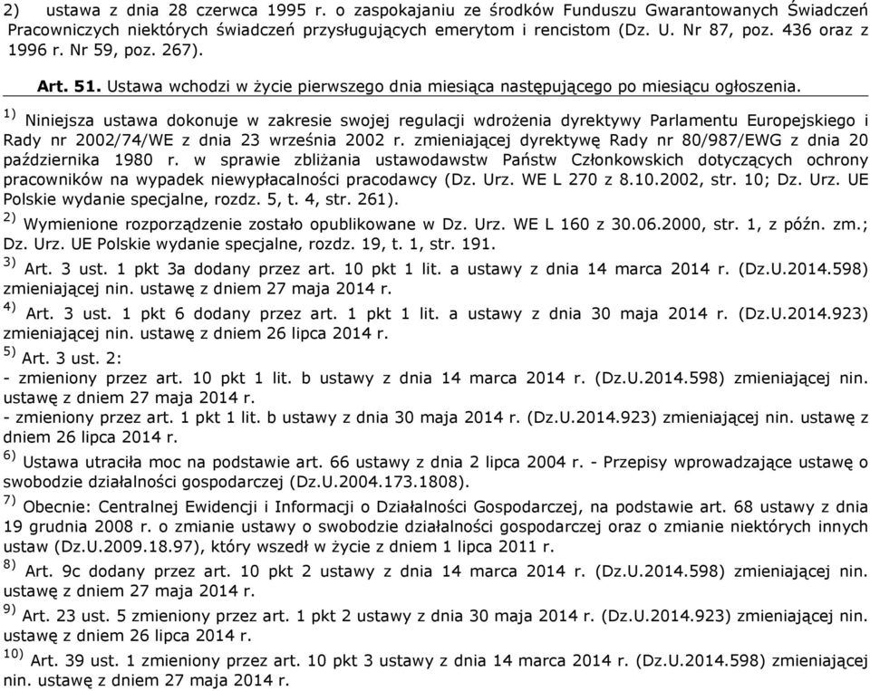 1) Niniejsza ustawa dokonuje w zakresie swojej regulacji wdrożenia dyrektywy Parlamentu Europejskiego i Rady nr 2002/74/WE z dnia 23 września 2002 r.