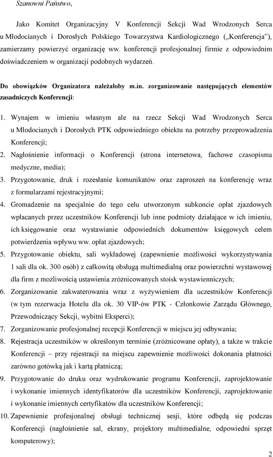 zorganizowanie następujących elementów zasadniczych Konferencji: 1.