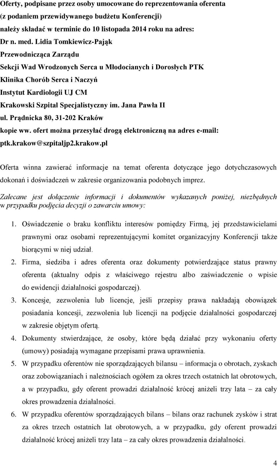 Prądnicka 80, 31-202 Kraków kopie ww. ofert można przesyłać drogą elektroniczną na adres e-mail: ptk.krakow@