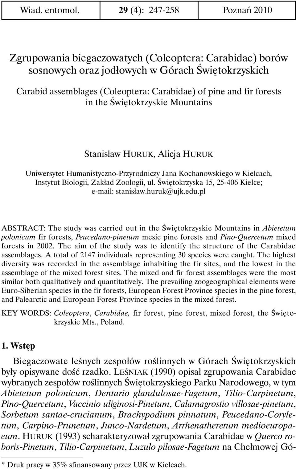 forests in the Świętokrzyskie Mountains Stanisław HURUK, Alicja HURUK Uniwersytet Humanistyczno-Przyrodniczy Jana Kochanowskiego w Kielcach, Instytut Biologii, Zakład Zoologii, ul.