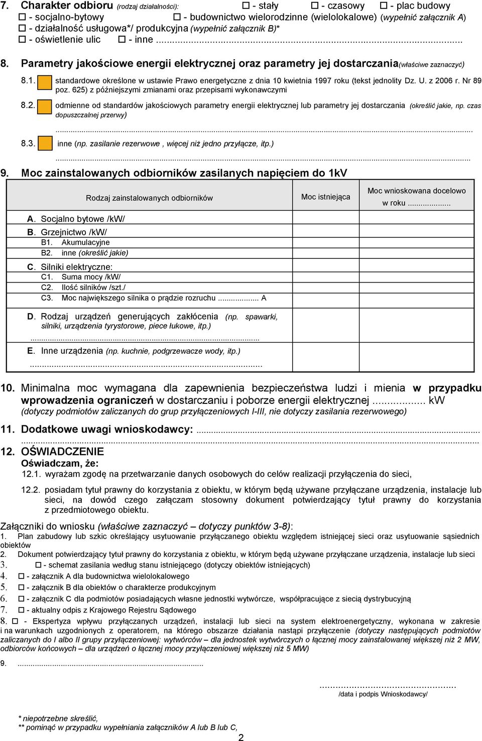 standardowe określone w ustawie Prawo energetyczne z dnia 10 kwietnia 1997 roku (tekst jednolity Dz. U. z 20