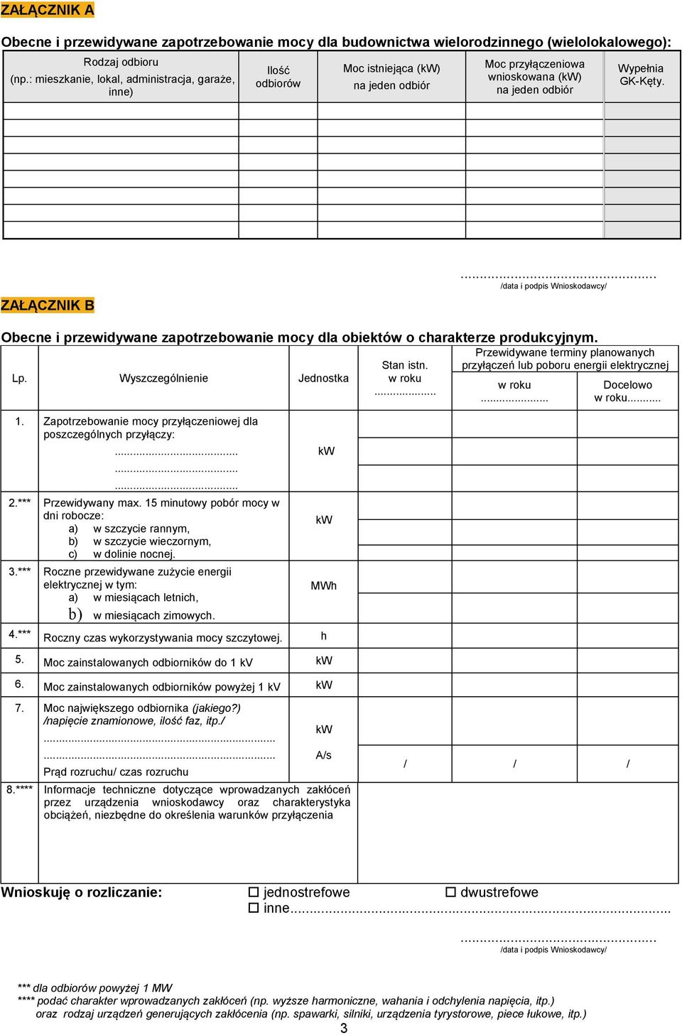 ZAŁĄCZNIK B Obecne i przewidywane zapotrzebowanie mocy dla obiektów o charakterze produkcyjnym. Lp. Wyszczególnienie Jednostka 1. Zapotrzebowanie mocy przyłączeniowej dla poszczególnych przyłączy: 2.