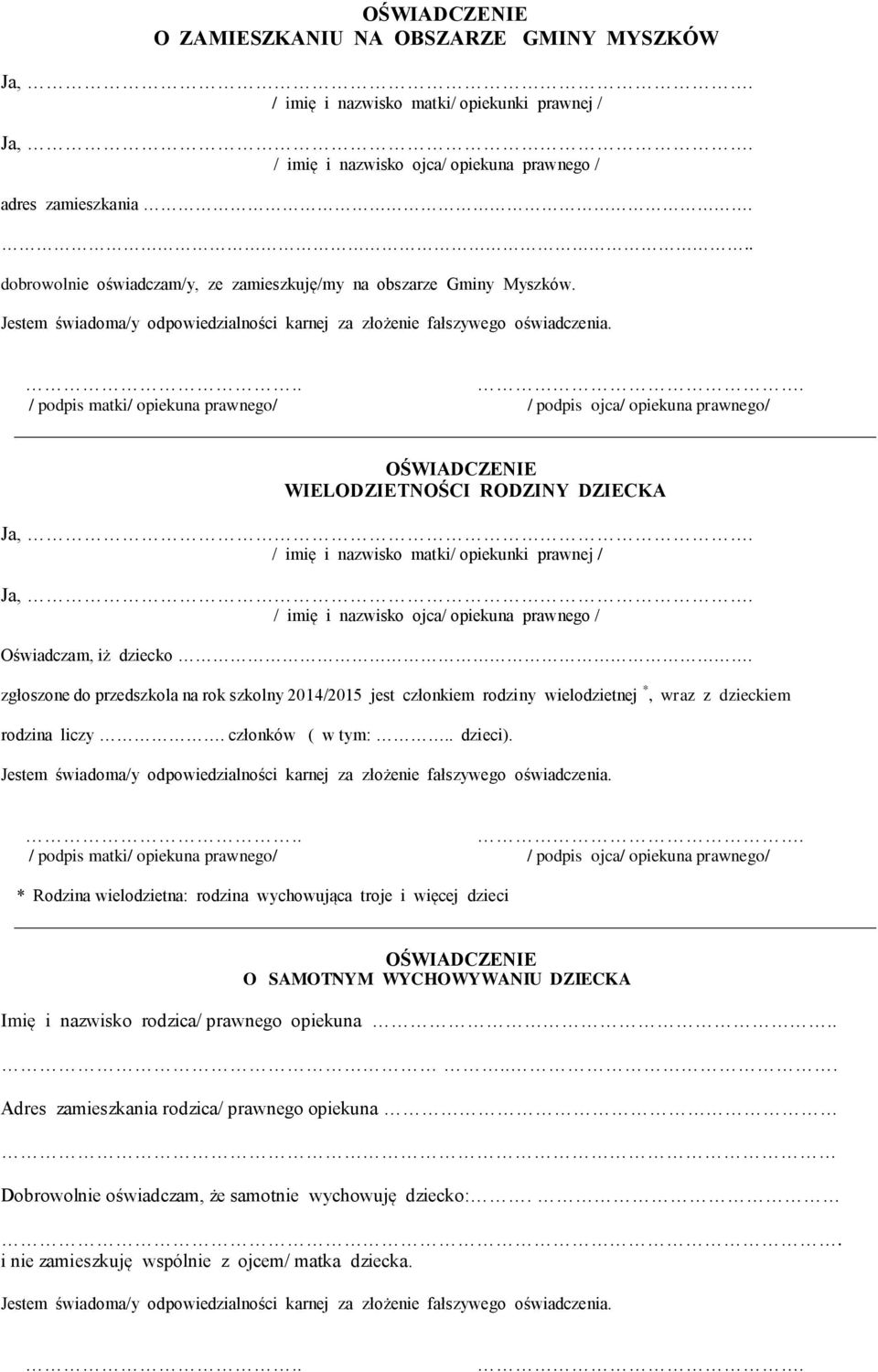 WIELODZIETNOŚCI RODZINY DZIECKA Ja, / imię i nazwisko matki/ opiekunki prawnej / Ja, / imię i nazwisko ojca/ opiekuna prawnego / Oświadczam, iż dziecko zgłoszone do przedszkola na rok szkolny