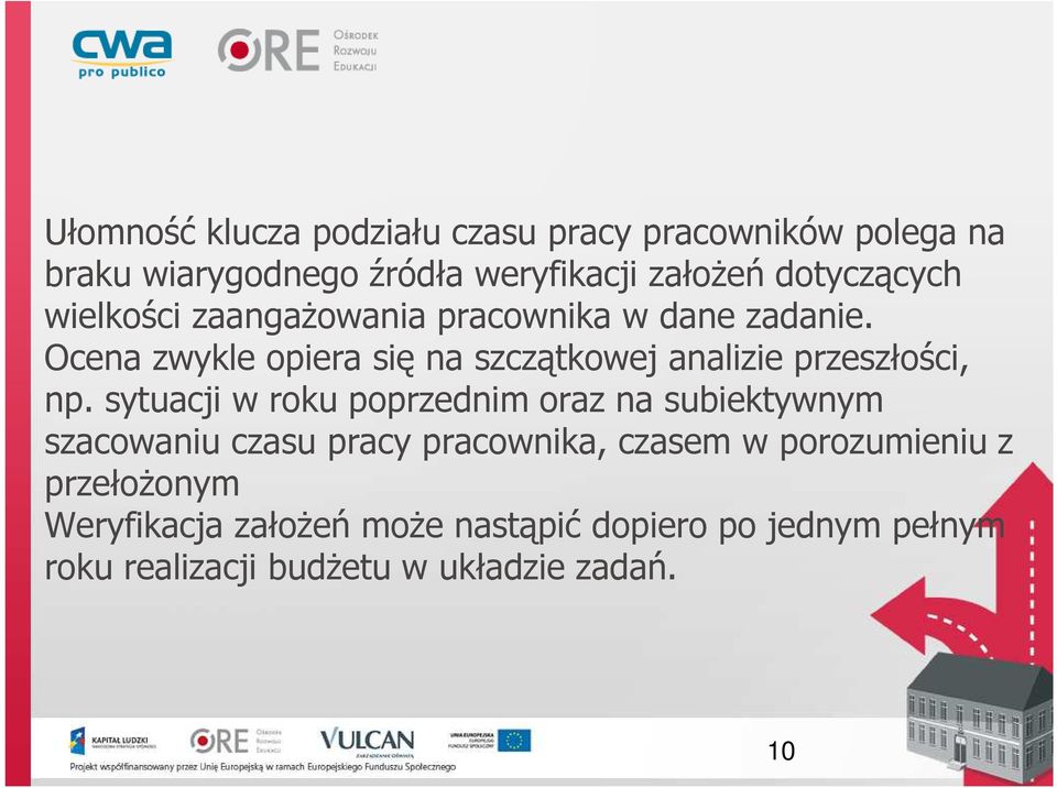 Ocena zwykle opiera się na szczątkowej analizie przeszłości, np.