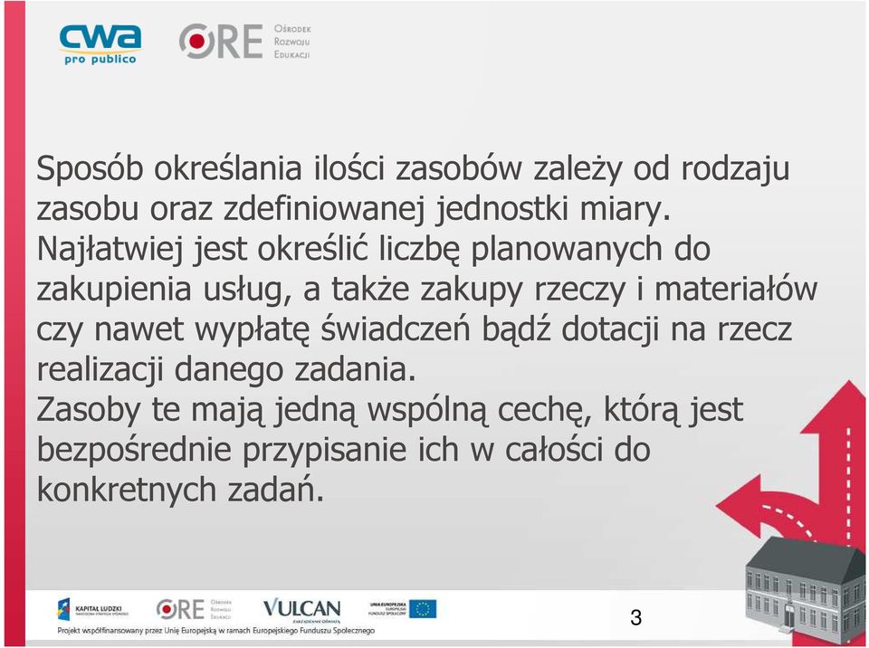 materiałów czy nawet wypłatę świadczeń bądź dotacji na rzecz realizacji danego zadania.