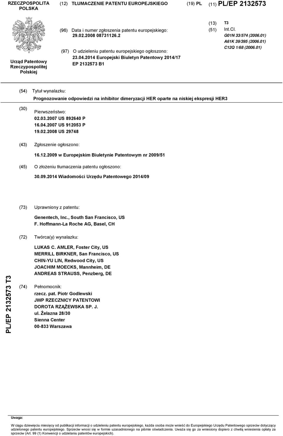 01) C12Q 1/68 (2006.01) (54) Tytuł wynalazku: Prognozowanie odpowiedzi na inhibitor dimeryzacji HER oparte na niskiej ekspresji HER3 (30) Pierwszeństwo: 02.03.2007 US 892640 P 16.04.