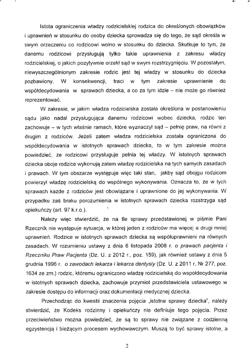 W pozostalym, niewyszczegolnionym zakresie rodzic jest tej wtadzy w stosunku do dziecka pozbawiony.
