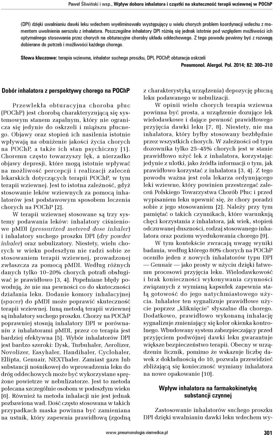 uwolnienia aerozolu z inhalatora. Poszczególne inhalatory DPI różnią się jednak istotnie pod względem możliwości ich optymalnego stosowania przez chorych na obturacyjne choroby układu oddechowego.