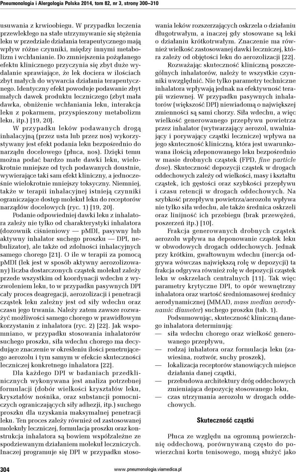Do zmniejszenia pożądanego efektu klinicznego przyczynia się zbyt duże wydalanie sprawiające, że lek dociera w ilościach zbyt małych do wywarcia działania terapeutycznego.