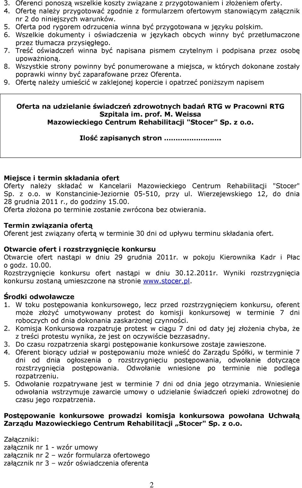 Treść oświadczeń winna być napisana pismem czytelnym i podpisana przez osobę upowaŝnioną. 8.