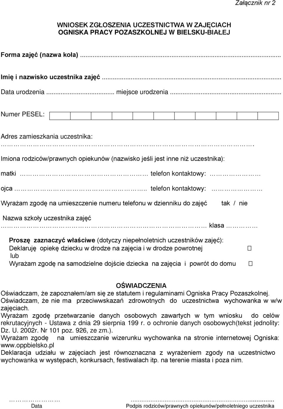 . telefon kontaktowy: Wyrażam zgodę na umieszczenie numeru telefonu w dzienniku do zajęć tak / nie Nazwa szkoły uczestnika zajęć klasa Proszę zaznaczyć właściwe (dotyczy niepełnoletnich uczestników