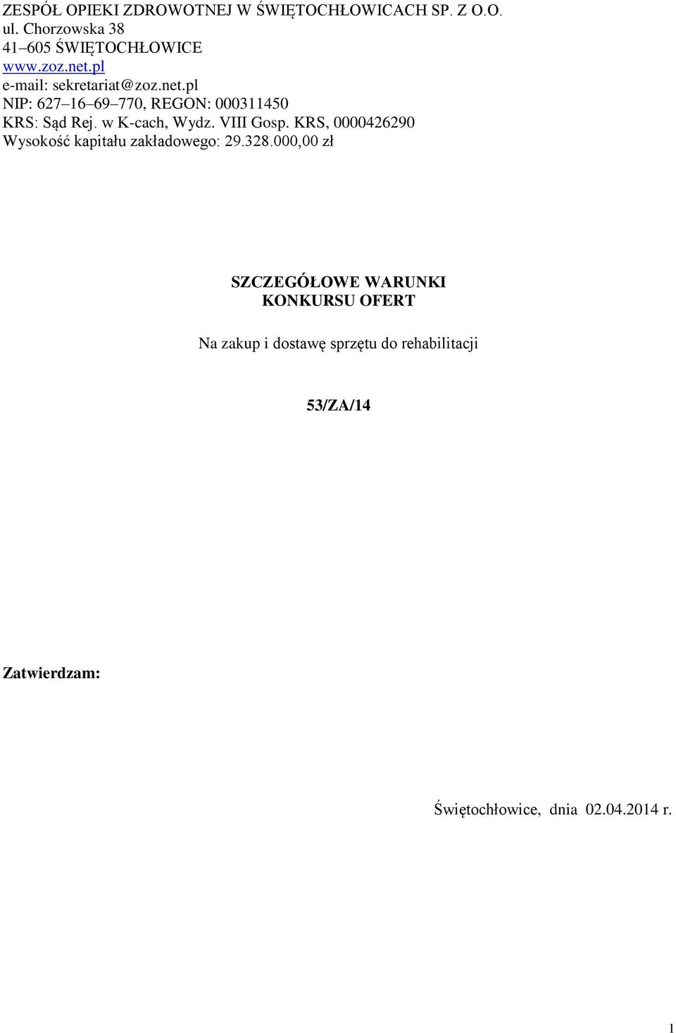 VIII Gosp. KRS, 0000426290 Wysokość kapitału zakładowego: 29.328.