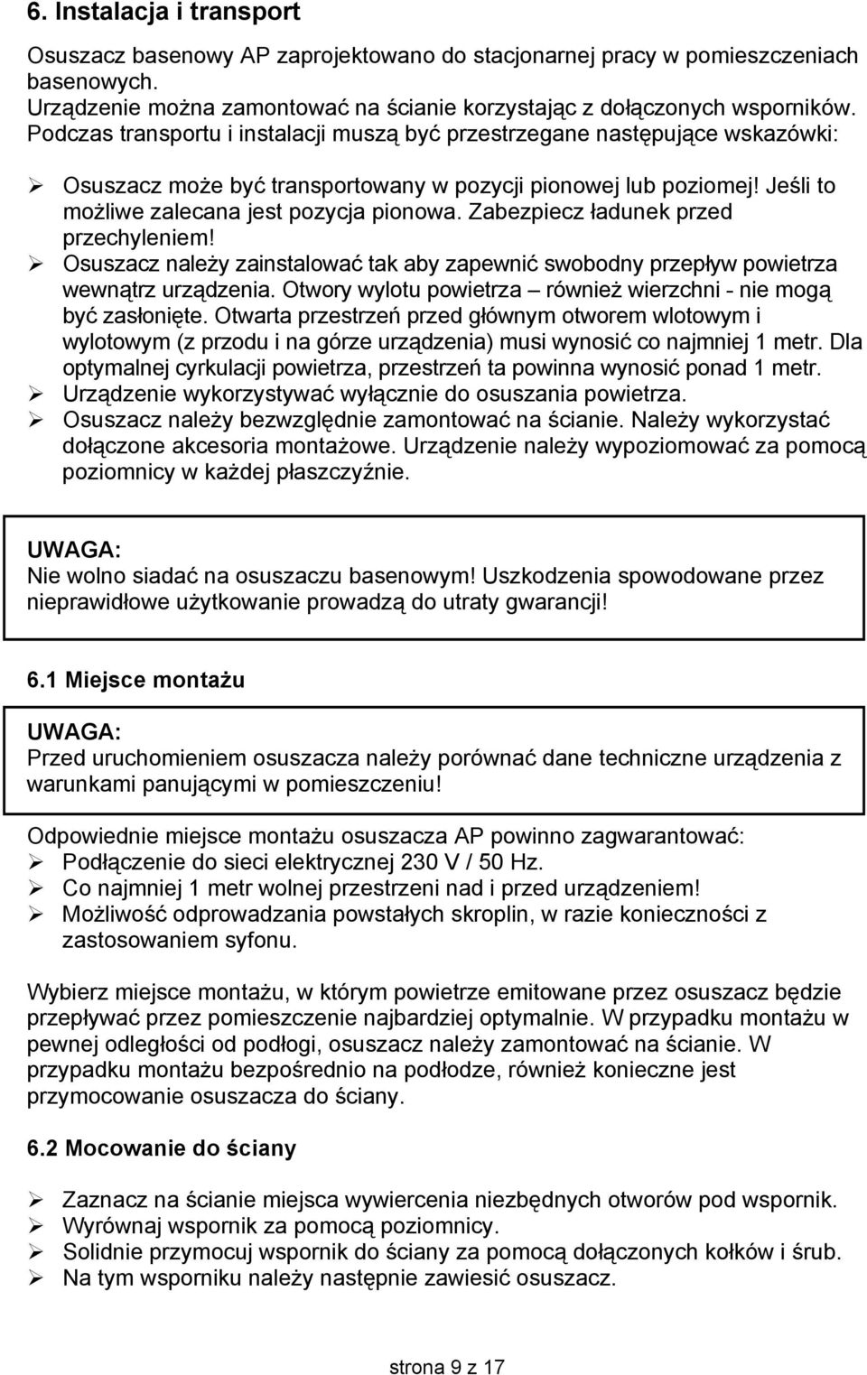 Zabezpiecz ładunek przed przechyleniem! Osuszacz należy zainstalować tak aby zapewnić swobodny przepływ powietrza wewnątrz urządzenia.