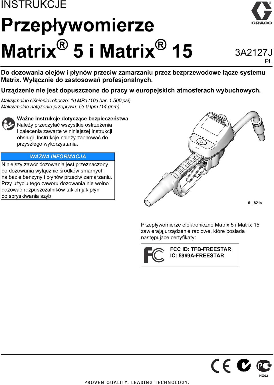 500 psi) Maksymalne natê enie przep³ywu: 53,0 lpm (14 gpm) Wa ne instrukcje dotycz¹ce bezpieczeñstwa Nale y przeczytaæ wszystkie ostrze enia i zalecenia zawarte w niniejszej instrukcji obs³ugi.
