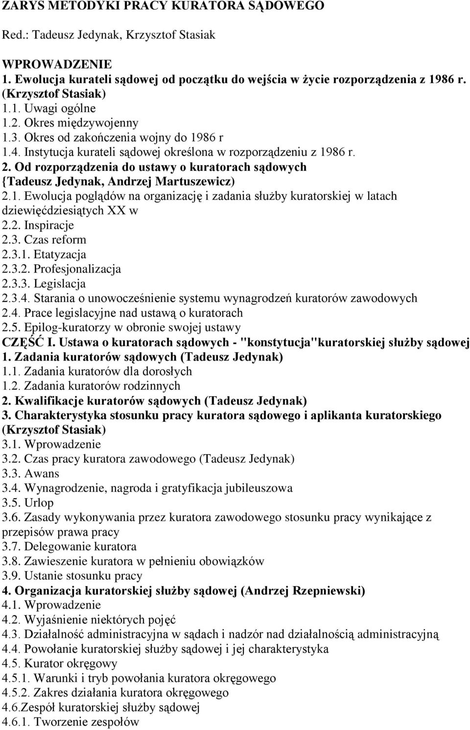 Od rozporządzenia do ustawy o kuratorach sądowych {Tadeusz Jedynak, Andrzej Martuszewicz) 2.1. Ewolucja poglądów na organizację i zadania służby kuratorskiej w latach dziewięćdziesiątych XX w 2.2. Inspiracje 2.