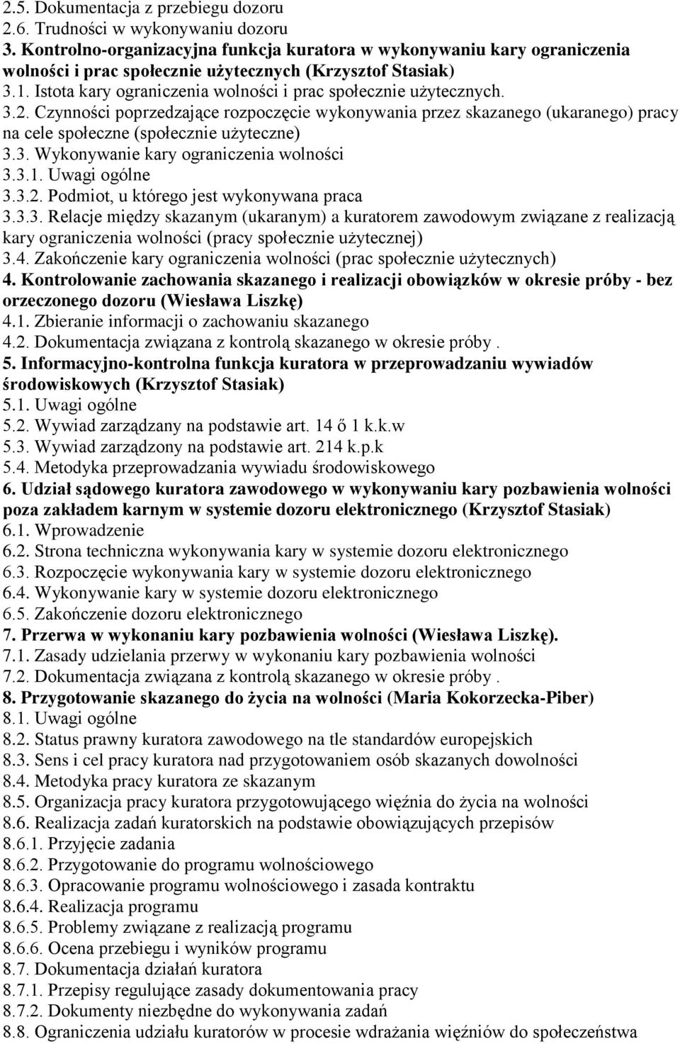 Istota kary ograniczenia wolności i prac społecznie użytecznych. 3.2. Czynności poprzedzające rozpoczęcie wykonywania przez skazanego (ukaranego) pracy na cele społeczne (społecznie użyteczne) 3.3. Wykonywanie kary ograniczenia wolności 3.