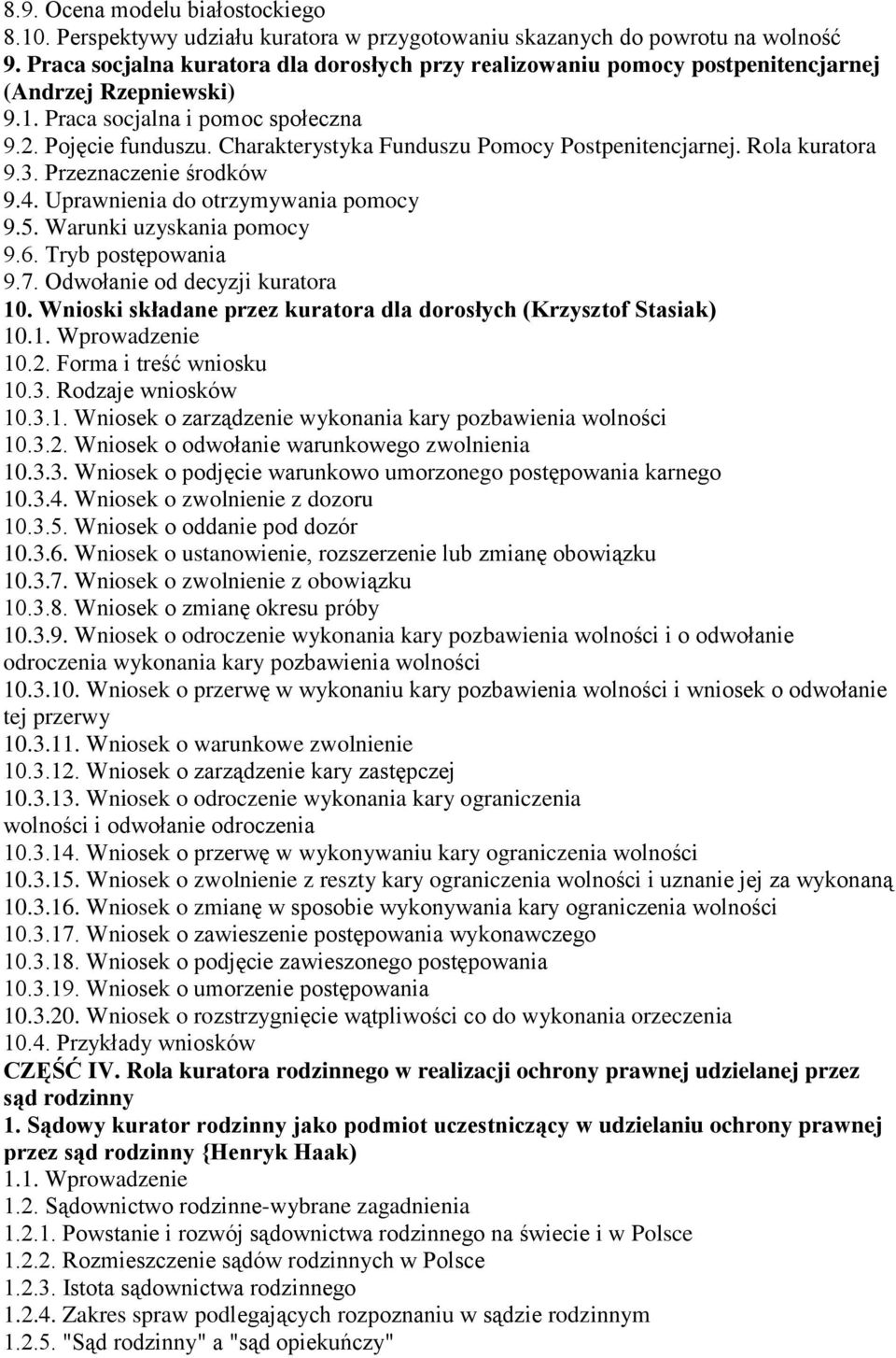 Charakterystyka Funduszu Pomocy Postpenitencjarnej. Rola kuratora 9.3. Przeznaczenie środków 9.4. Uprawnienia do otrzymywania pomocy 9.5. Warunki uzyskania pomocy 9.6. Tryb postępowania 9.7.