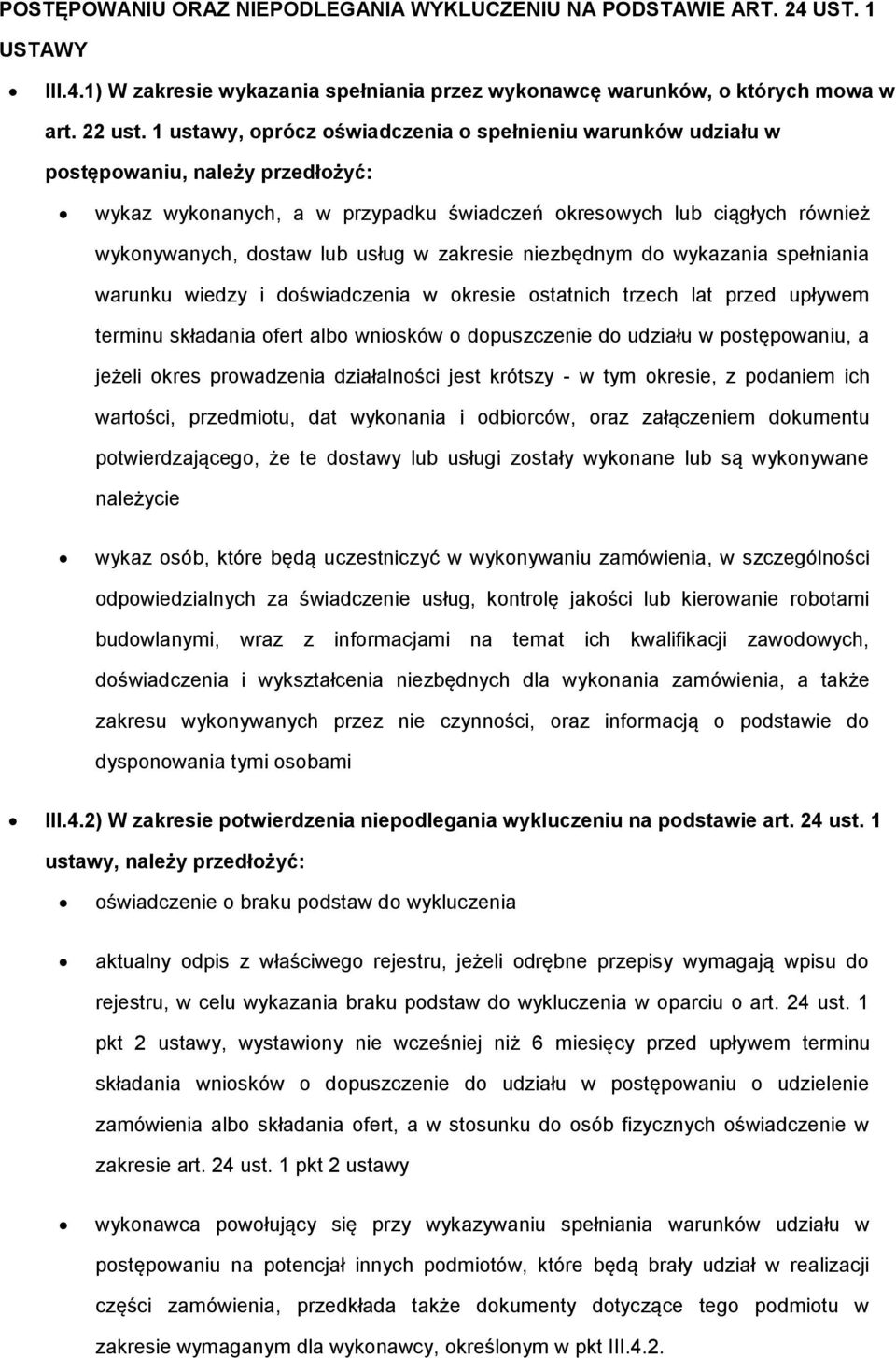 w zakresie niezbędnym do wykazania spełniania warunku wiedzy i doświadczenia w okresie ostatnich trzech lat przed upływem terminu składania ofert albo wniosków o dopuszczenie do udziału w