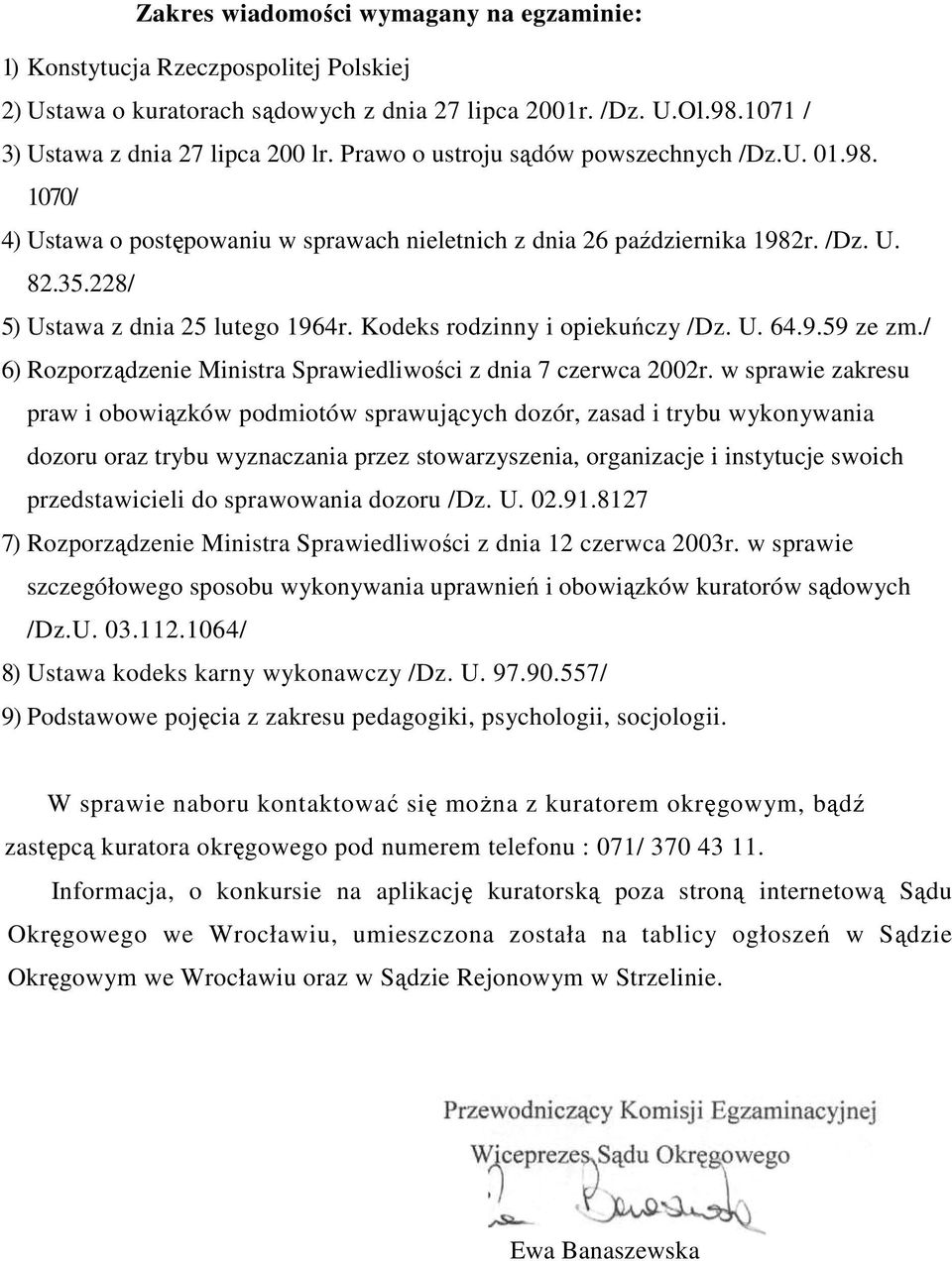Kodeks rodzinny i opiekuńczy /Dz. U. 64.9.59 ze zm./ 6) Rozporządzenie Ministra Sprawiedliwości z dnia 7 czerwca 2002r.