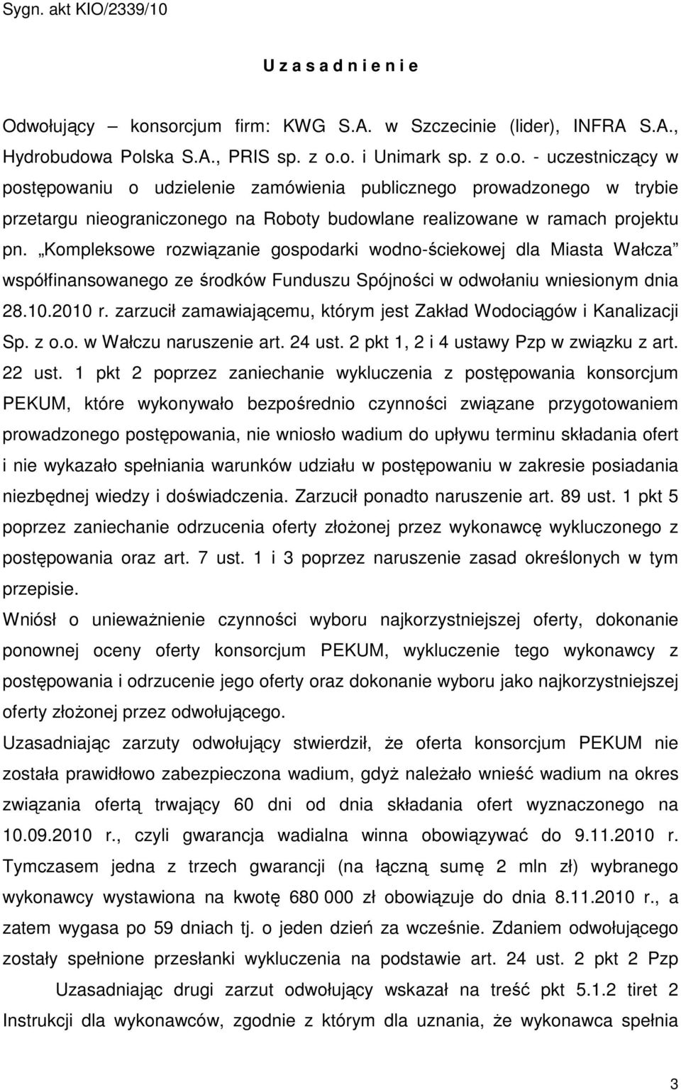 Kompleksowe rozwiązanie gospodarki wodno-ściekowej dla Miasta Wałcza współfinansowanego ze środków Funduszu Spójności w odwołaniu wniesionym dnia 28.10.2010 r.