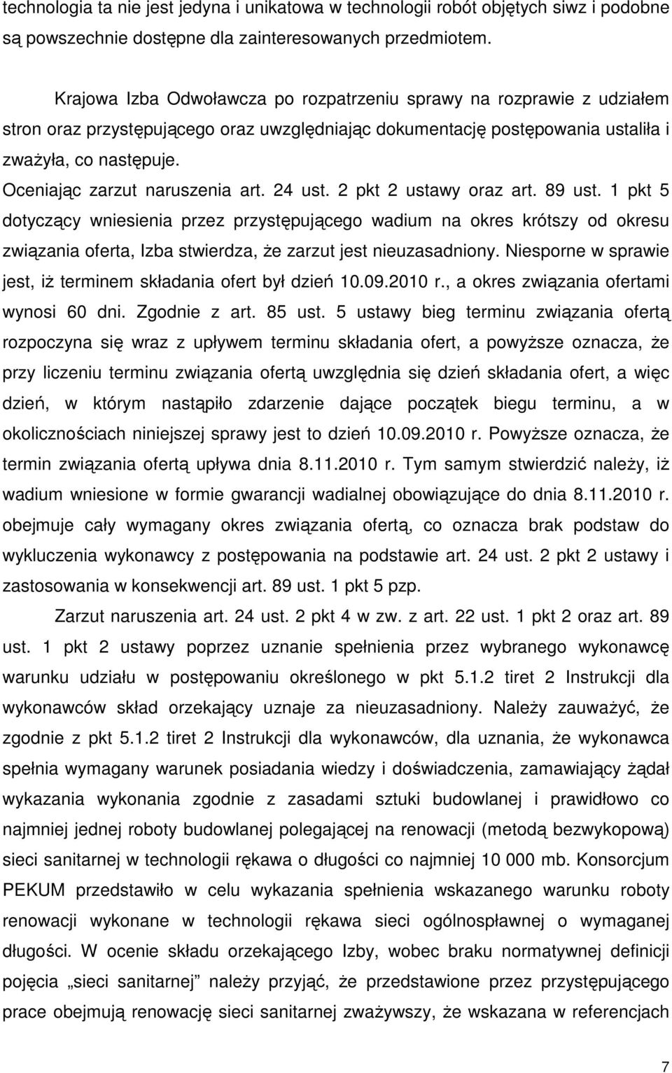 Oceniając zarzut naruszenia art. 24 ust. 2 pkt 2 ustawy oraz art. 89 ust.