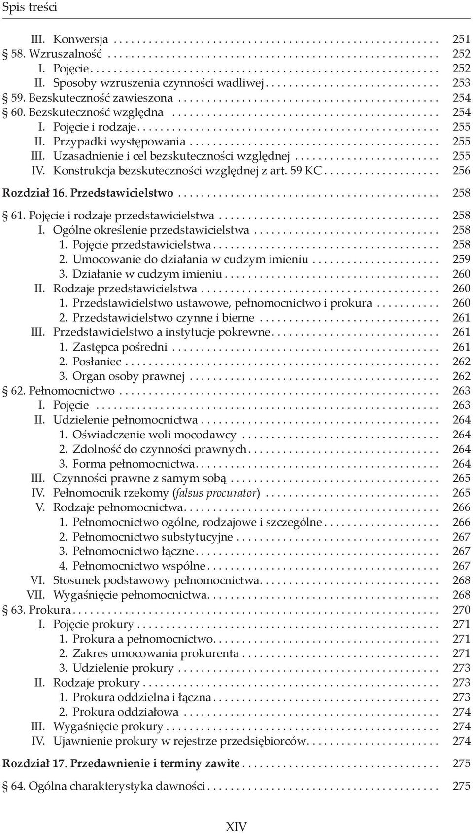 Pojęcie i rodzaje.................................................... 255 II. Przypadki występowania........................................... 255 III. Uzasadnienie i cel bezskuteczności względnej.