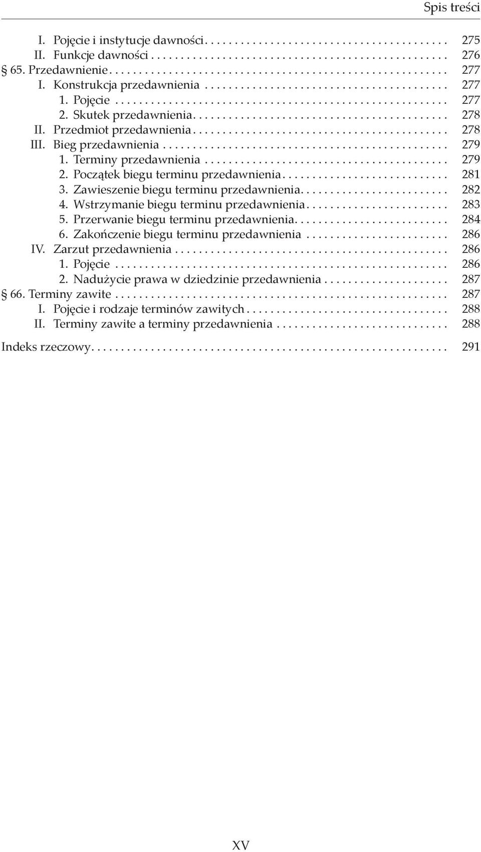 Przedmiot przedawnienia........................................... 278 III. Bieg przedawnienia................................................ 279 1. Terminy przedawnienia......................................... 279 2.