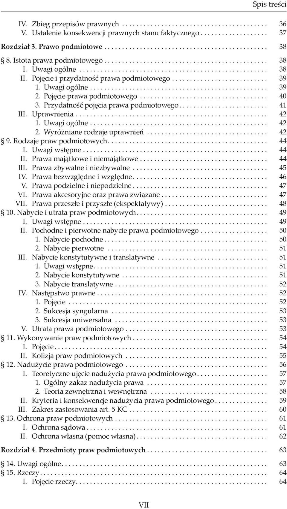 Uwagi ogólne.................................................. 39 2. Pojęcie prawa podmiotowego.................................... 40 3. Przydatność pojęcia prawa podmiotowego......................... 41 III.