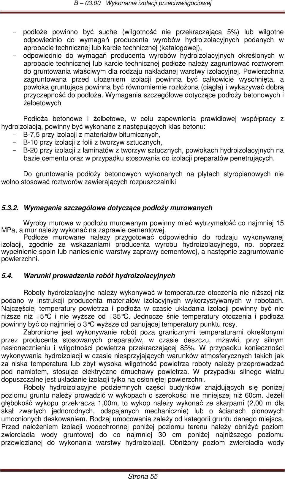 dla rodzaju nakładanej warstwy izolacyjnej.