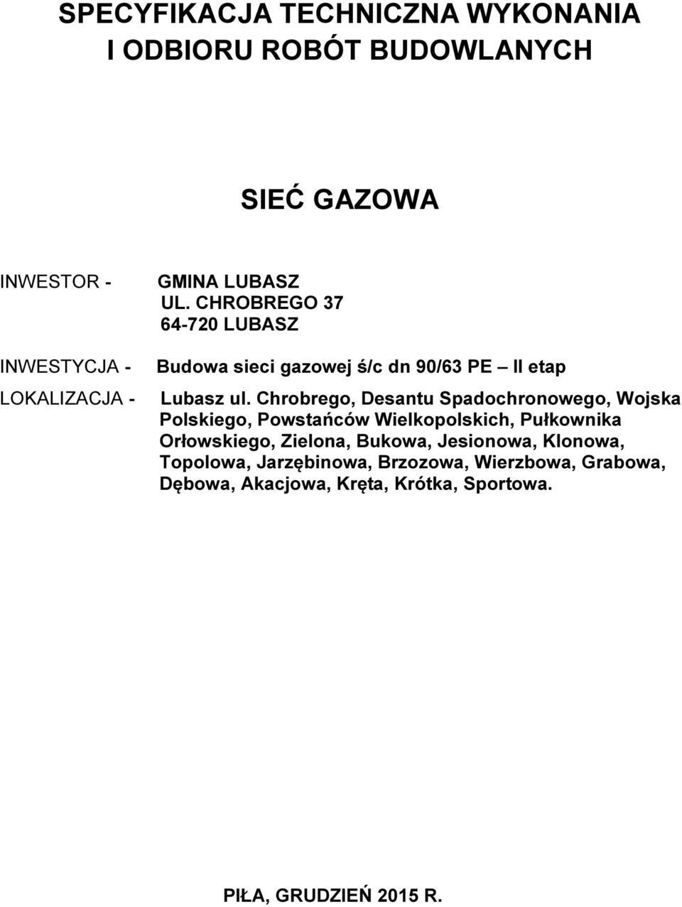 Chrobrego, Desantu Spadochronowego, Wojska Polskiego, Powstańców Wielkopolskich, Pułkownika Orłowskiego, Zielona,