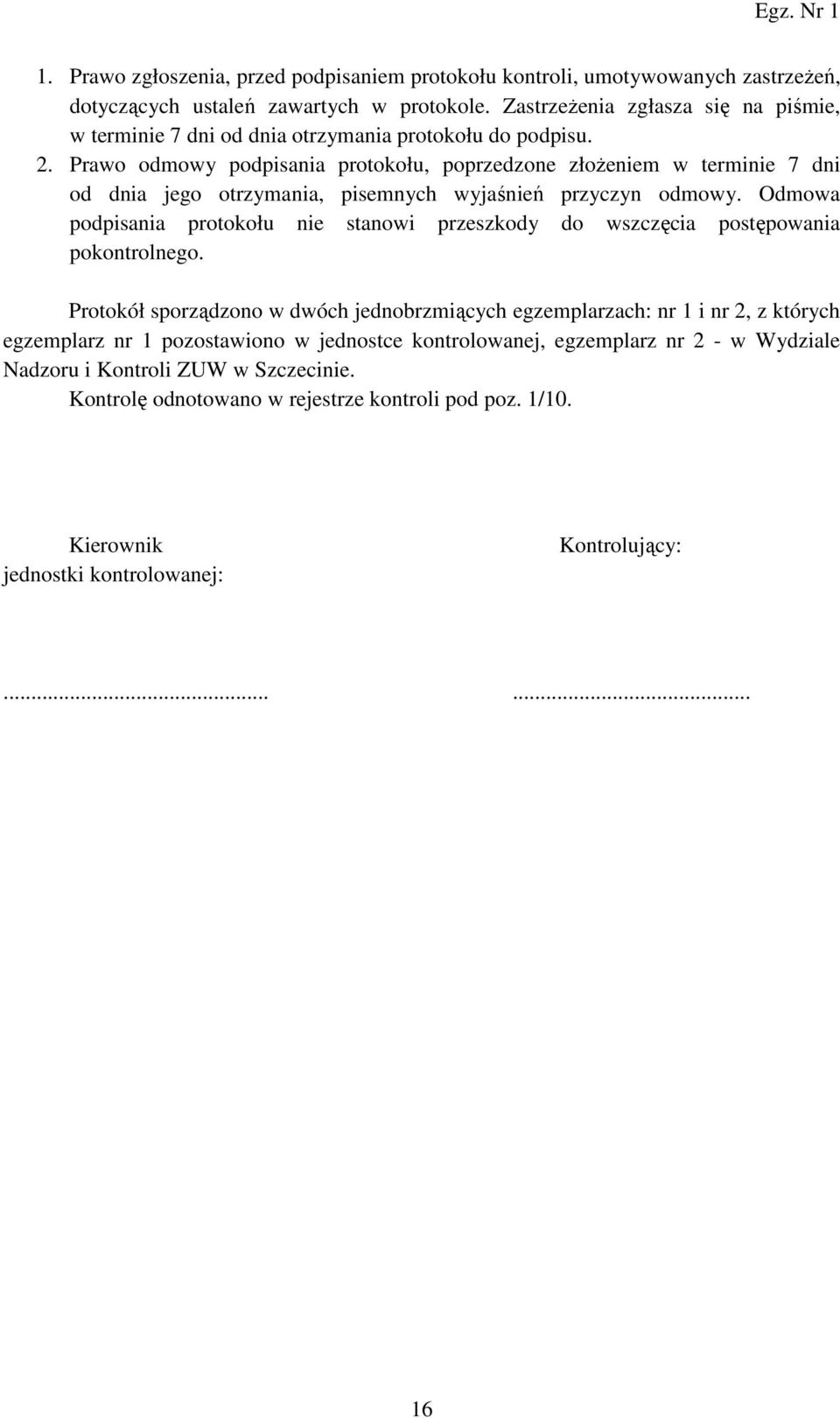 Prawo odmowy podpisania protokołu, poprzedzone złożeniem w terminie 7 dni od dnia jego otrzymania, pisemnych wyjaśnień przyczyn odmowy.