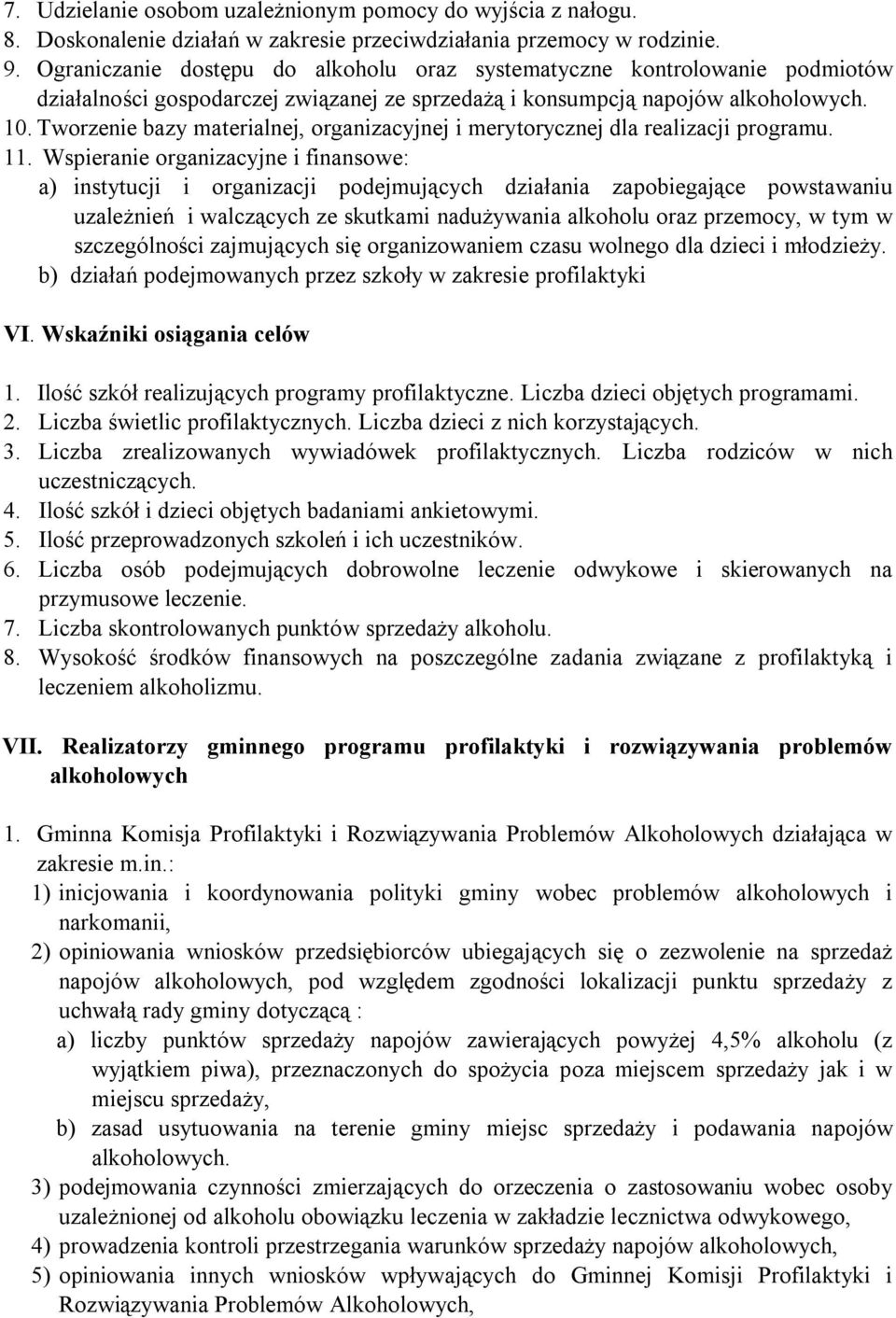 Tworzenie bazy materialnej, organizacyjnej i merytorycznej dla realizacji programu. 11.