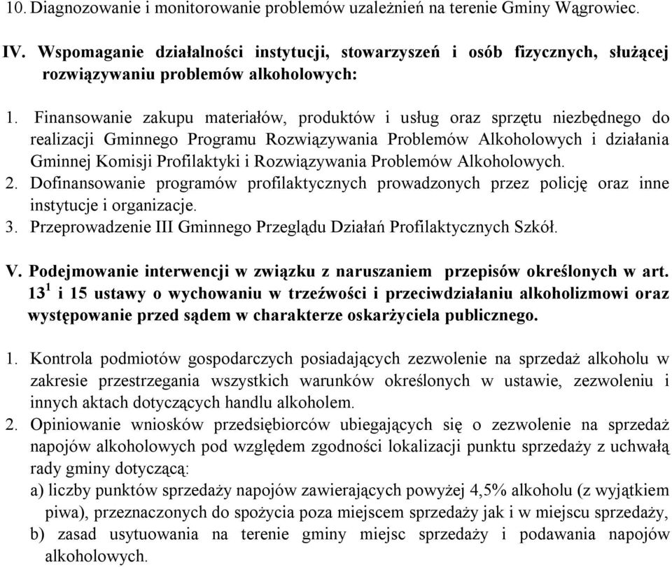 Finansowanie zakupu materiałów, produktów i usług oraz sprzętu niezbędnego do realizacji Gminnego Programu Rozwiązywania Problemów Alkoholowych i działania Gminnej Komisji Profilaktyki i